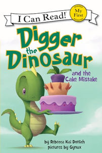 Digger the Dinosaur and the Cake Mistake 