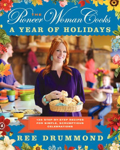 The Pioneer Woman Cooks--A Year of Holidays 