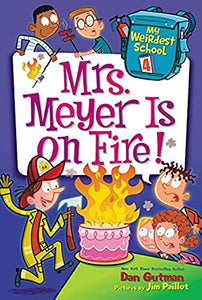 My Weirdest School #4: Mrs. Meyer Is on Fire! 