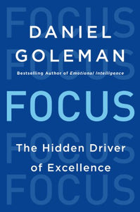 Focus: The Hidden Driver of Excellence 