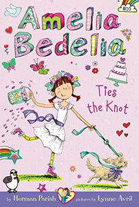 Amelia Bedelia Chapter Book #10: Amelia Bedelia Ties the Knot 