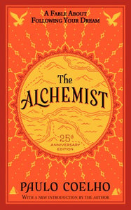 The Alchemist 25th Anniversary: A Fable About Following Your Dream 