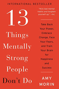 13 Things Mentally Strong People Don't Do 