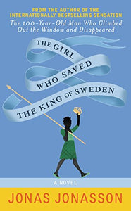 The Girl Who Saved the King of Sweden: A Novel 