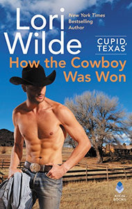 Cupid, Texas: How the Cowboy Was Won 