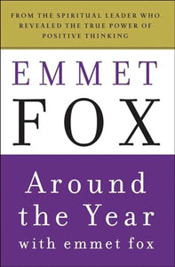 Around the Year With Emmet Fox 