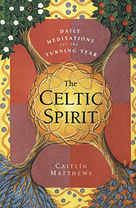 The Celtic Spirit: Daily Meditations for the Turning Year 