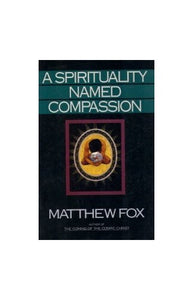 A Spirituality Named Compassion 