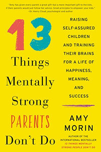 13 Things Mentally Strong Parents Don't Do 