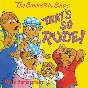 The Berenstain Bears: That's So Rude! 