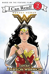 Wonder Woman: I Am an Amazon Warrior 