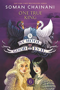 The School for Good and Evil #6: One True King 