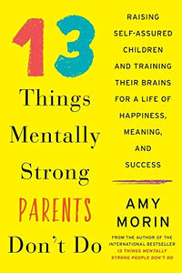 13 Things Mentally Strong Parents Don't Do 