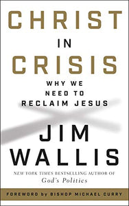 Christ in Crisis: Why We Need to Reclaim Jesus 