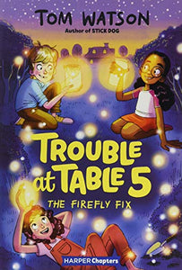 Trouble at Table 5 #3: The Firefly Fix 