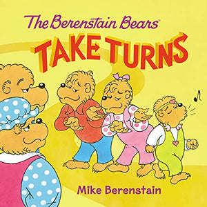 The Berenstain Bears Take Turns 