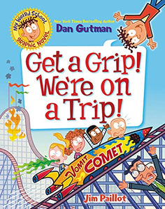 My Weird School Graphic Novel: Get a Grip! We're on a Trip! 