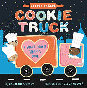 Cookie Truck: A Sugar Cookie Shapes Book 