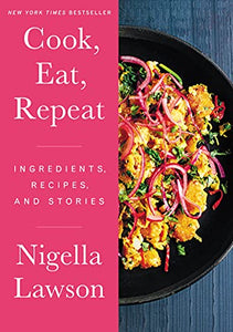 Cook, Eat, Repeat: Ingredients, Recipes, and Stories 