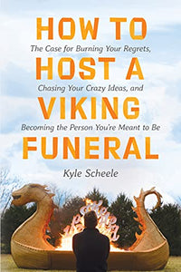 How to Host a Viking Funeral 