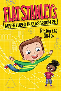 Flat Stanley's Adventures in Classroom 2e #2: Riding the Slides 