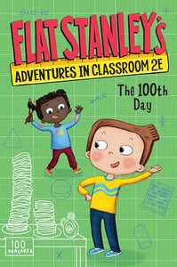 Flat Stanley's Adventures in Classroom 2e #3: The 100th Day 