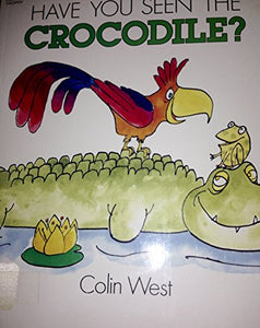 Have You Seen the Crocodile? 