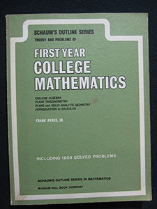 Schaum's Outline of Theory and Problems of First Year College Mathematics 