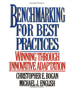 Benchmarking for Best Practices: Winning Through Innovative Adaptation 