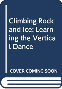 Climbing Rock and Ice 