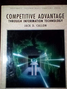 Competitive Advantage Through Information Technology 