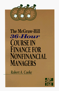 The McGraw-Hill 36-Hour Course in Finance for Nonfinancial Managers 