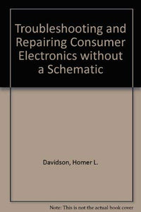 Troubleshooting and Repairing Consumer Electronics without a Schematic 