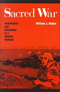 Sacred War: Nationalism and Revolution In A Divided Vietnam 