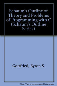 Schaum's Outline of Theory and Problems of Programming with C 