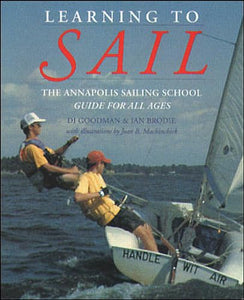 Learning to Sail: The Annapolis Sailing School Guide for Young Sailors of All Ages 