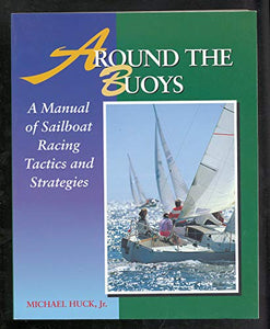 Around the Buoys: A Manual of Sailboat Racing Tactics and Strategy 