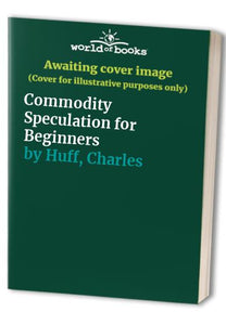 Commodity Speculation for Beginners 