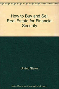 How to Buy and Sell Real Estate for Financial Security 