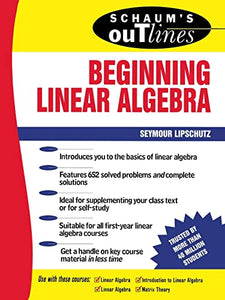 Schaum's Outline of Beginning Linear Algebra 