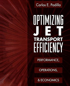 Optimizing Jet Transport Efficiency: Performance, Operations, and Economics 