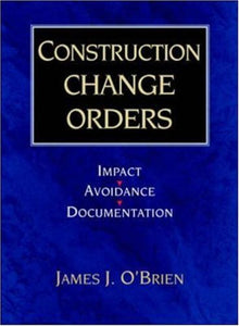 Construction Change Orders: Impact, Avoidance, and Documentation 