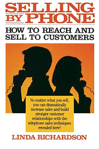 Selling by Phone: How to Reach and Sell to Customers in the Nineties 