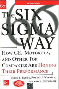 The Six Sigma Way: How GE, Motorola, and Other Top Companies are Honing Their Performance 