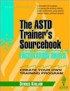 Facilitation Skills: The ASTD Trainer's Sourcebook 