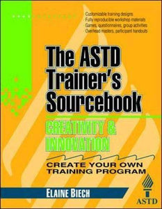 Creativity and Innovation: The ASTD Trainer's Sourcebook 