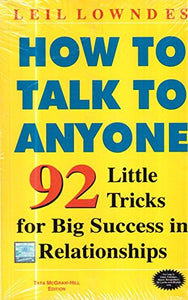 How to Talk to Anyone: 92 Little Tricks for Big Success in Relationships 