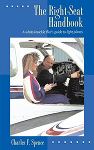 The Right Seat Handbook: A White-Knuckle Flier's Guide to Light Planes 