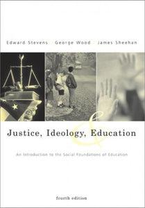 Justice, Ideology and Education: an Introduction to the Social Foundations of Education Use 0072546360 