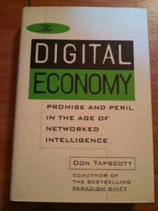 The Digital Economy: Promise and Peril in the Age of Networked Intelligence 